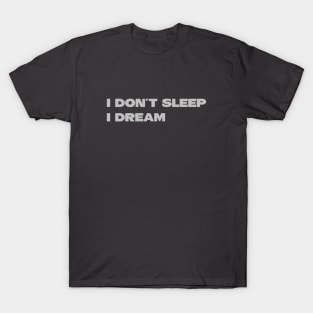 I Don´t Sleep I Dream, silver T-Shirt